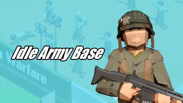 Idle Army Base v1.25.2 Apk Mod [Dinheiro Infinito]